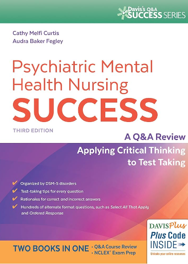 Psychiatric Mental Health Nursing Success : A Q&A Review Applying Critical Thinking to Test Taking, 3E**